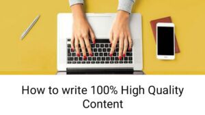 How to write 100% High Quality Content