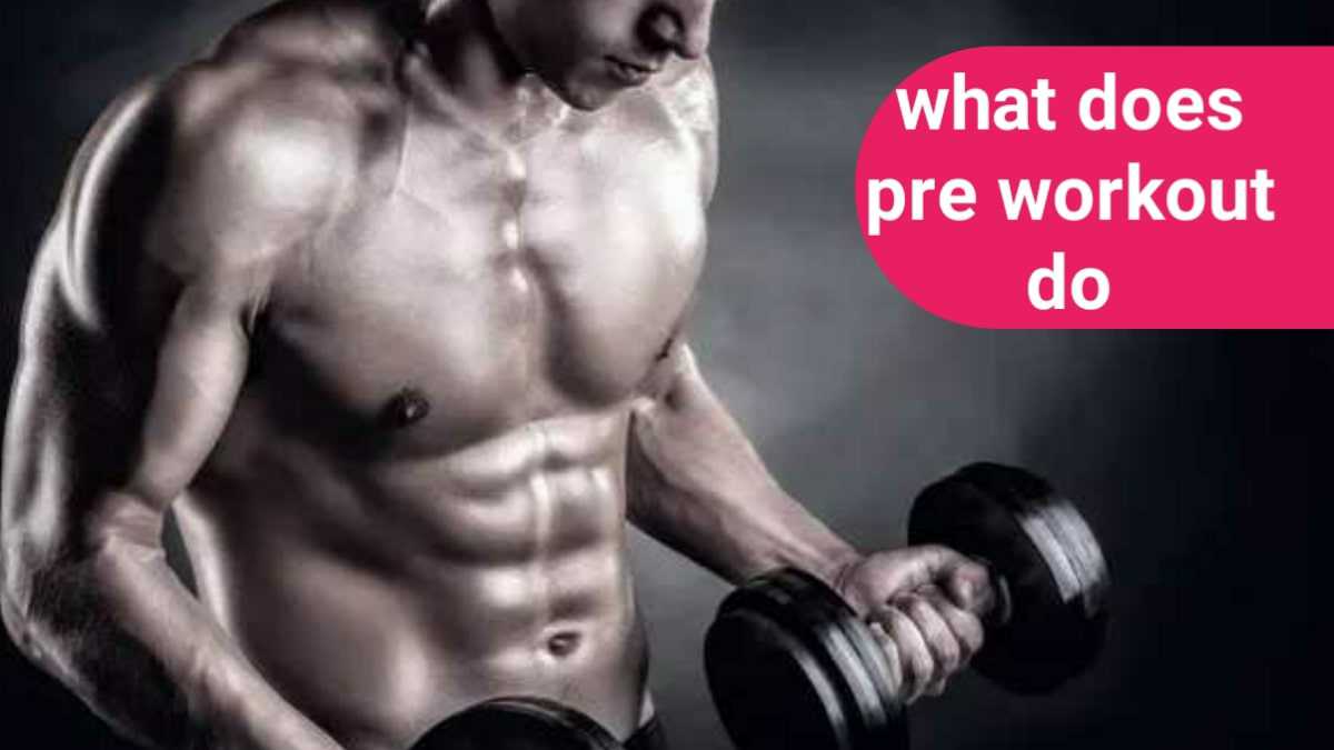 what does pre workout do
